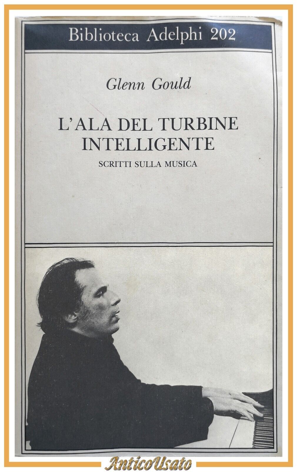 L'ALA DEL TURBINE INTELLIGENTE di Glenn Gould 1990 Adelphi Libro …