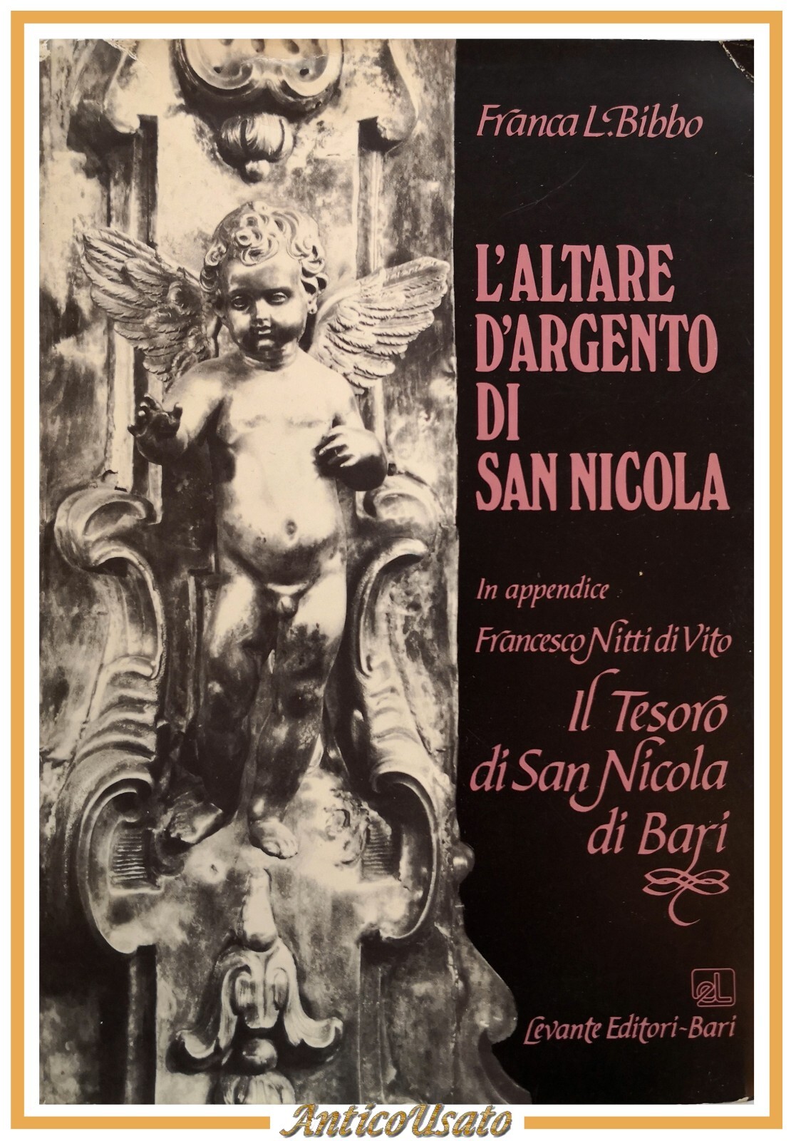 L'ALTARE D'ARGENTO DI SAN NICOLA Franca Bibbo 1987 Levante Tesoro …