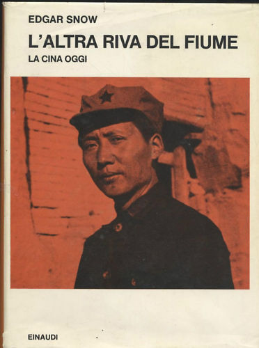 L'Altra Riva Del Fiume la Cina d'oggi di Edgar Snow …