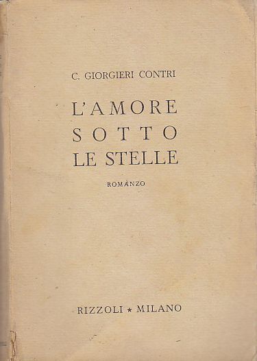 L'AMORE SOTTO LE STELLE di Cosimo Giorgieri Contri 1945 Rizzoli …