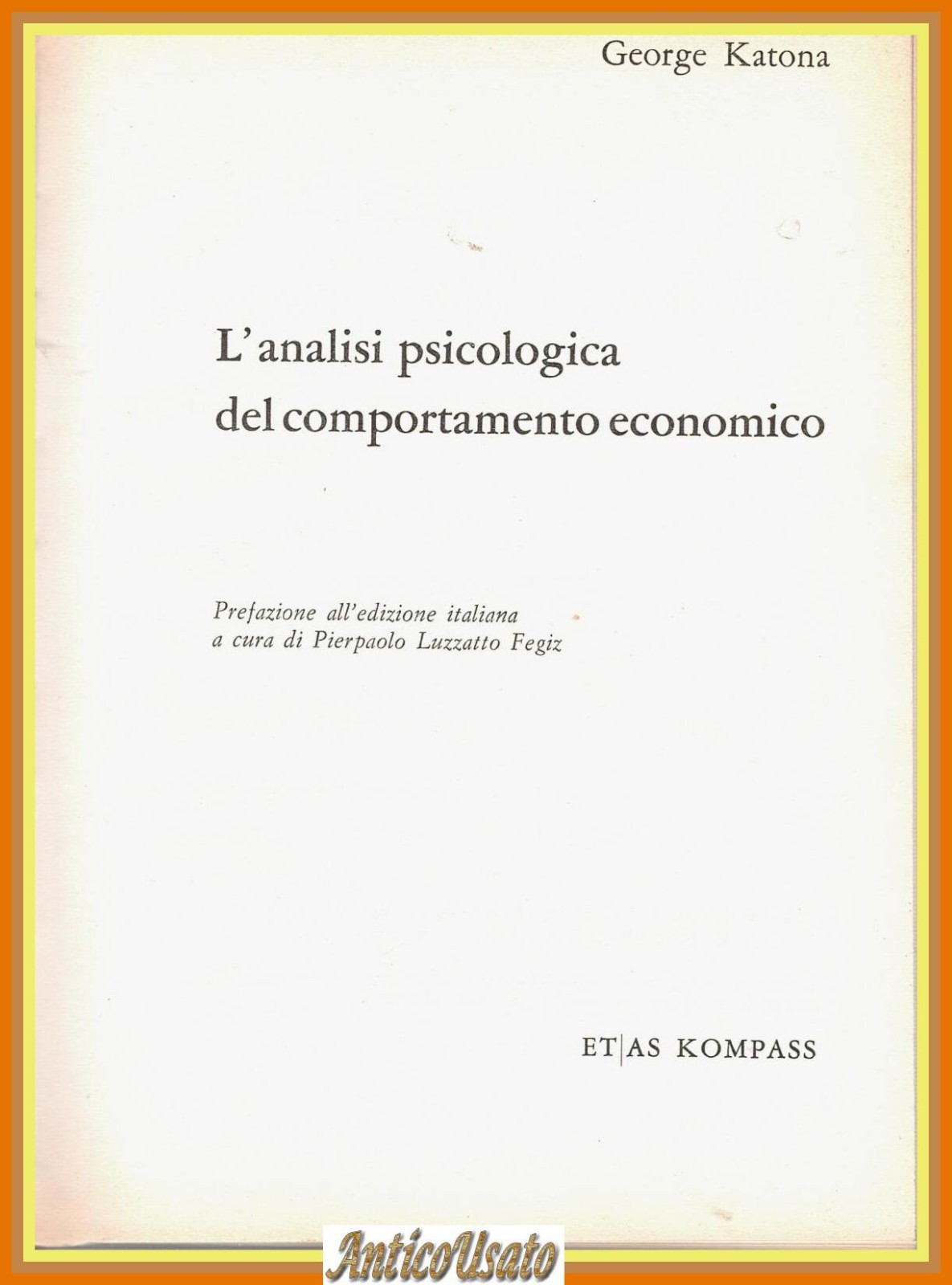 L'ANALISI PSICOLOGICA DEL COMPORTAMENTO ECONOMICO di George Katona 1964 Libro