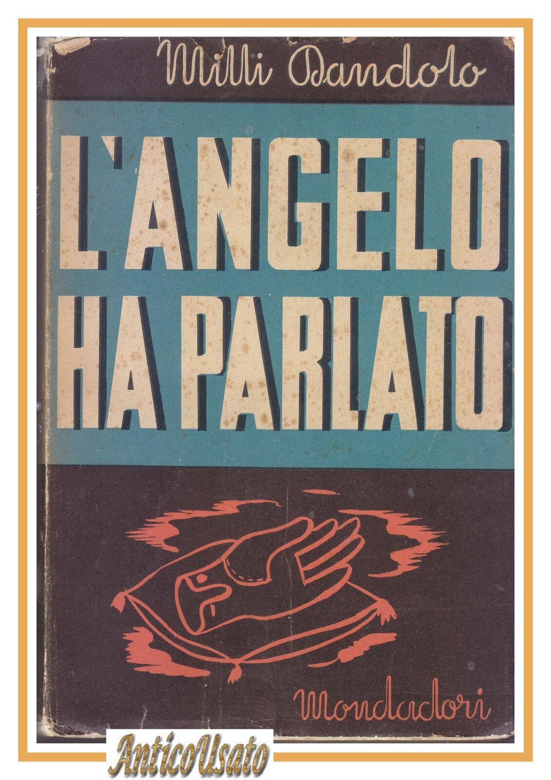 L'ANGELO HA PARLATO di Milli Dandolo 1941 Mondadori Libro Romanzo …
