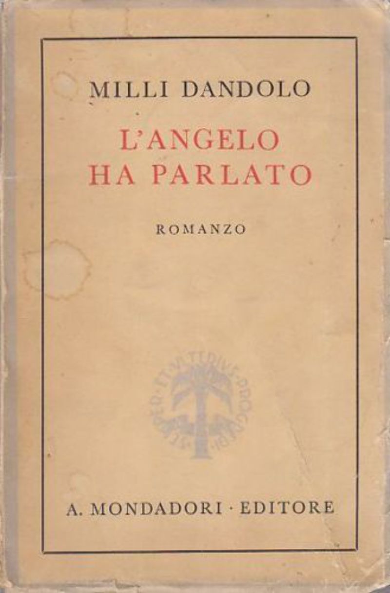 L'ANGELO HA PARLATO di Milli Dandolo 1942 Mondadori Libro Romanzo