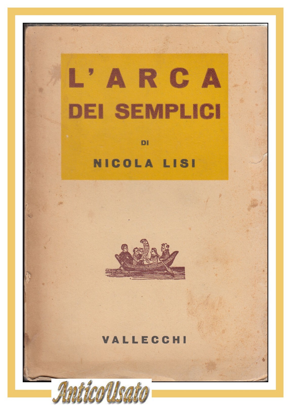 L'ARCA DEI SEMPLICI di Nicola Lisi 1938 Vallecchi libro romanzo …