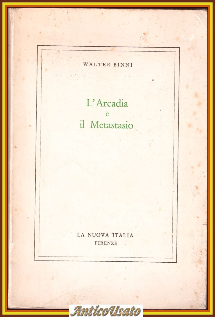 L'ARCADIA E IL METASTASIO di Walter Binni 1968 La nuova …