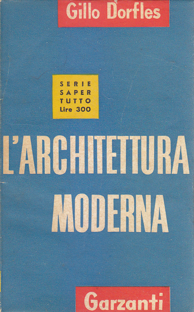 L'ARCHITETTURA MODERNA di Gillo Dorfles 1954 Garzanti serie saper tutto …