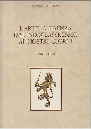 L'ARTE A FAENZA DAL NEOCLASSICISMO AI NOSTRI GIORNI 2 volumi …