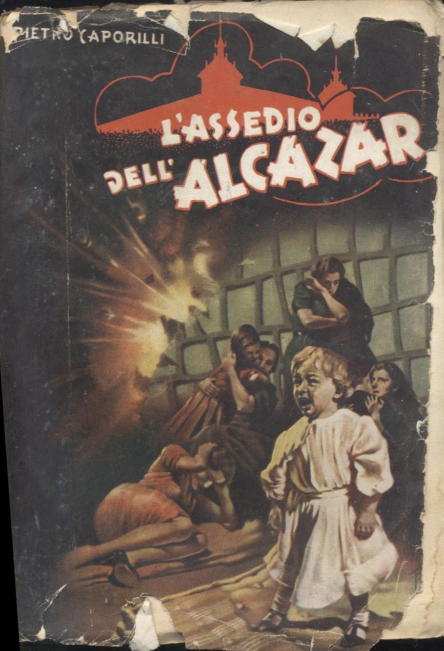 L'ASSEDIO DELL'ALCAZAR di Pietro Caporilli 1941 Unione editoriale d'Italia libro