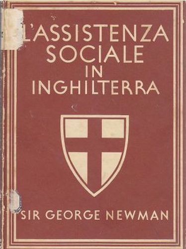 L’ASSISTENZA SOCIALE IN INGHILTERRA di Sir George Newman 1944 libro …