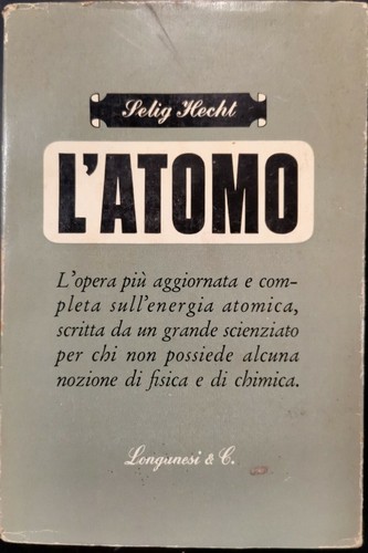 L'ATOMO di Selig Hecht 1949 Longanesi editore libro fisica energia …
