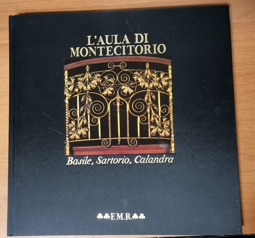 L'AULA DI MONTECITORIO Basile Sartorio Calandra 1986 FMR Franco Maria …