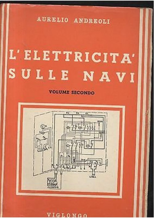 L'Elettricità Sulle Navi volume II di Aurelio Andreoli 1967? Viglongo …