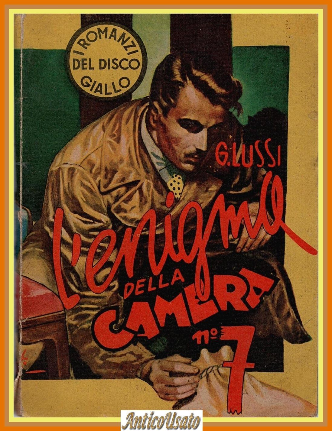 L'ENIGMA DELLA CAMERA N 7 di G Lussi 1945 Nerbini …