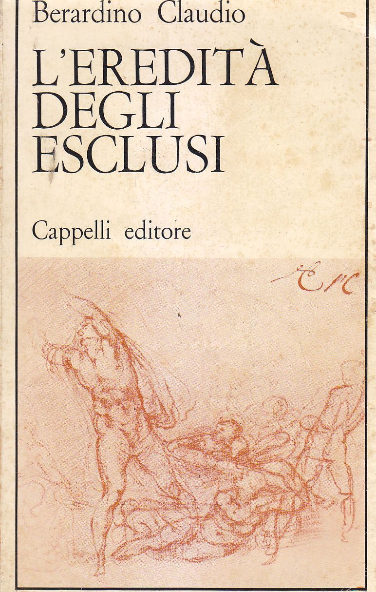 L'Eredita' Degli Esclusi di Berardino Claudio 1965 Cappelli libro AUTOGRAFATO