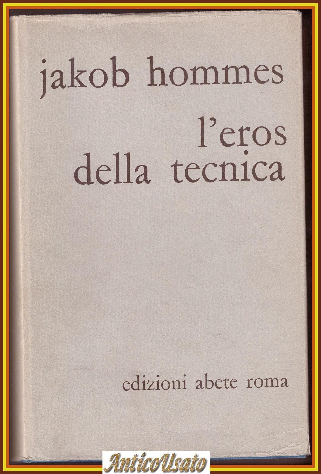 L'EROS DELLA TECNICA di Jakob Hommes 1970 Abete Libro Saggio …