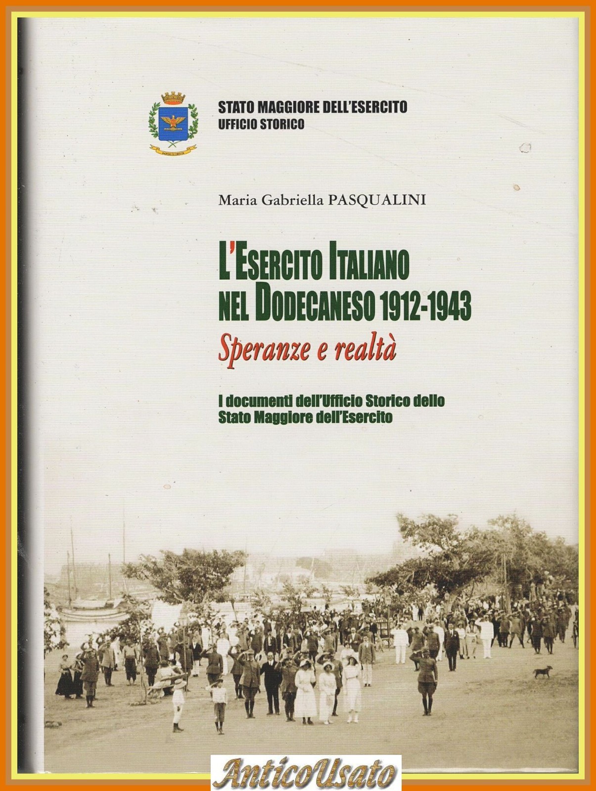 L'ESERCITO ITALIANO NEL DODECANESO 1912 1943 di Maria Pasqualini 2005 …
