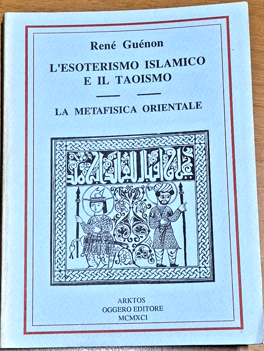 L'ESOTERISMO ISLAMICO E IL TAOISMO la metafisica orientale di Renè …