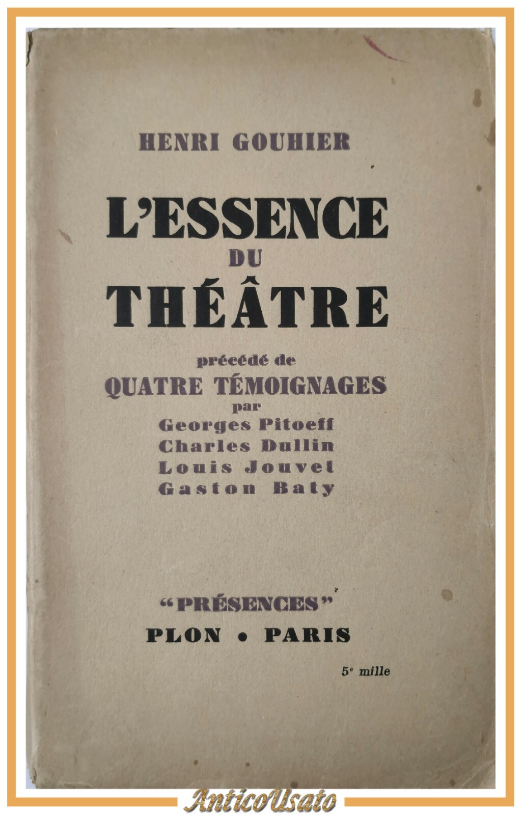 L'ESSENCE DU THEATRE di Henri Gouhier 1948 Librairie Plon Libro …