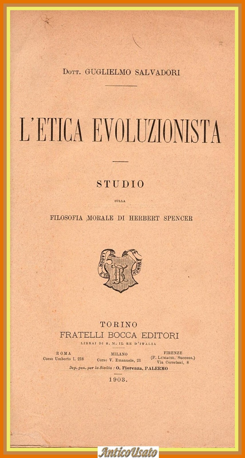 L'ETICA EVOLUZIONISTA di Guglielmo Salvadori 1903 Bocca Libro studio su …