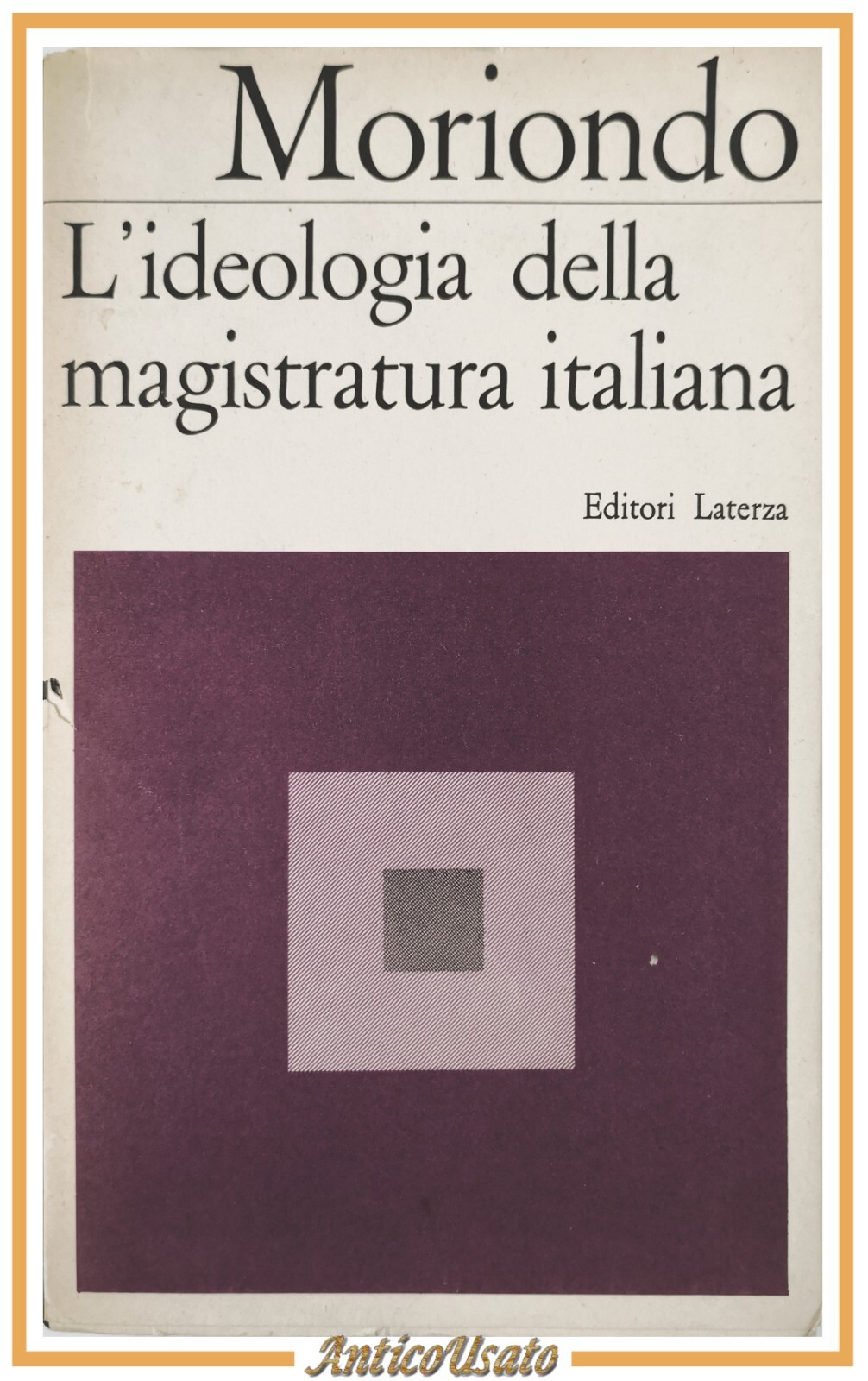 L'IDEOLOGIA DELLA MAGISTRATURA ITALIANA di Ezio Moriondo 1967 Laterza Libro