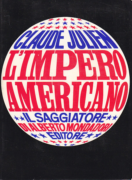 L’IMPERO AMERICANO di Claude Julien 1969 Il Saggiatore libro storia …