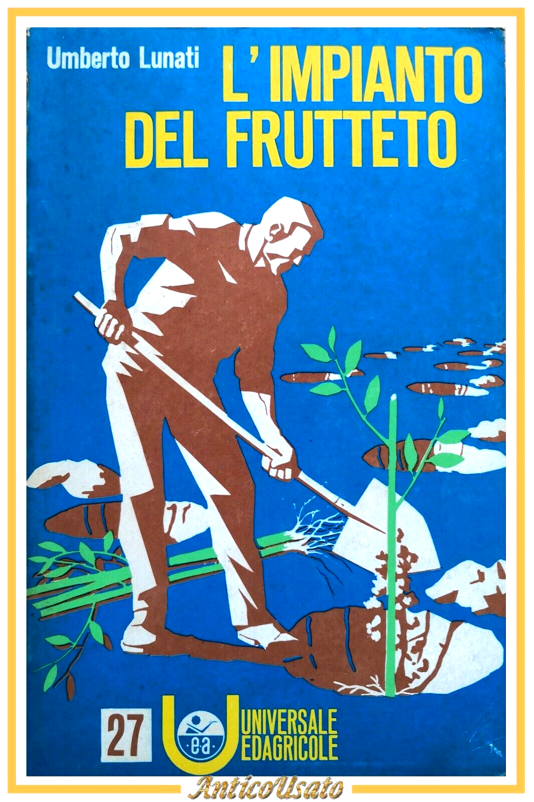 L'IMPIANTO DEL FRUTTETO di Umberto Lunati 1977 Edizioni Agricole libro …