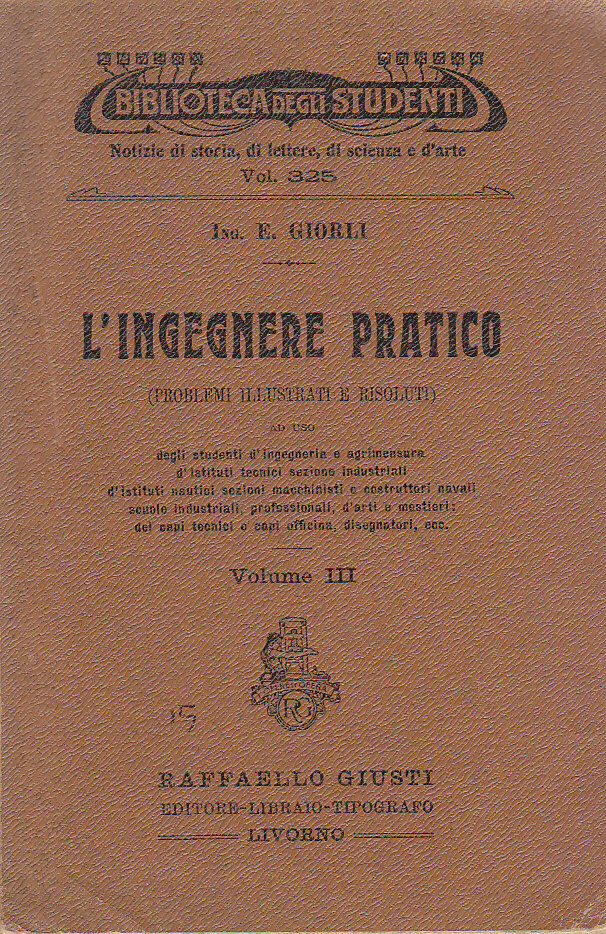 L'Ingegnere Pratico volume III di Giorli 1915 Giusti Libro Manuale …