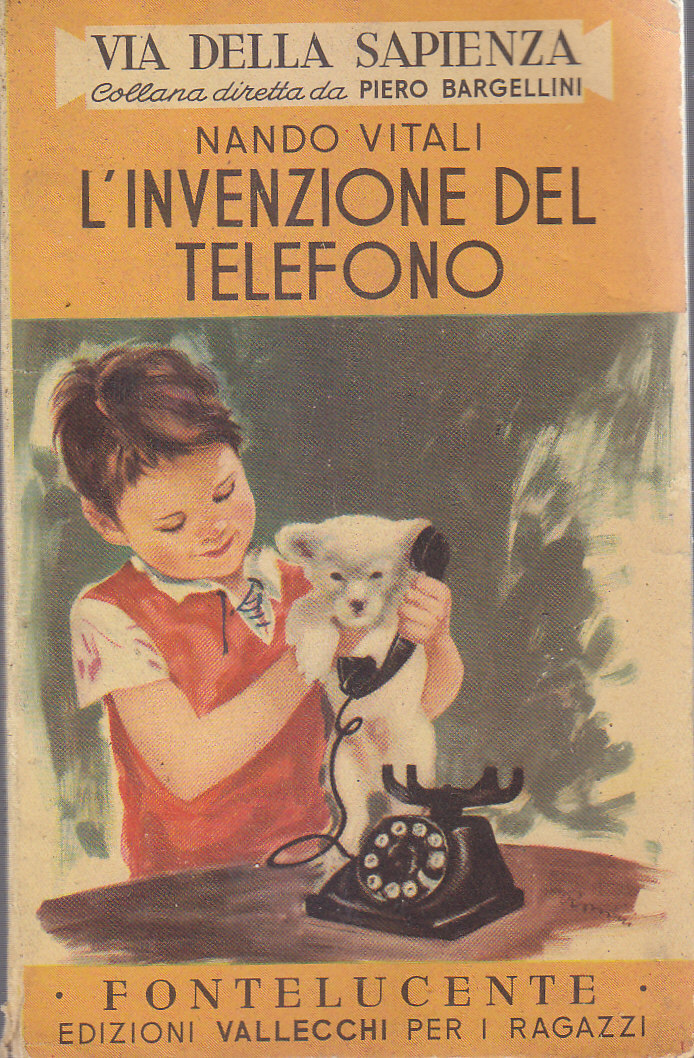L'INVENZIONE DEL TELEFONO di Nando Vitali 1954 Vallecchi Libro Fontelucente