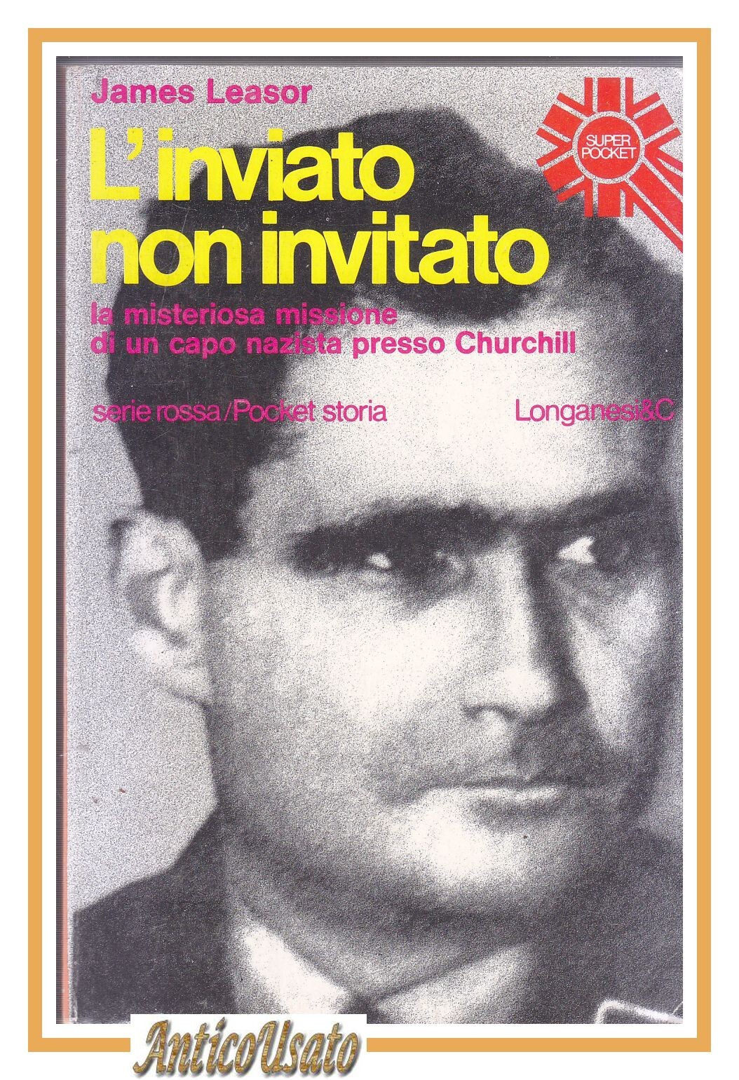 L'INVIATO NON INVITATO di James Leasor 1974 Longanesi Libro Storia …