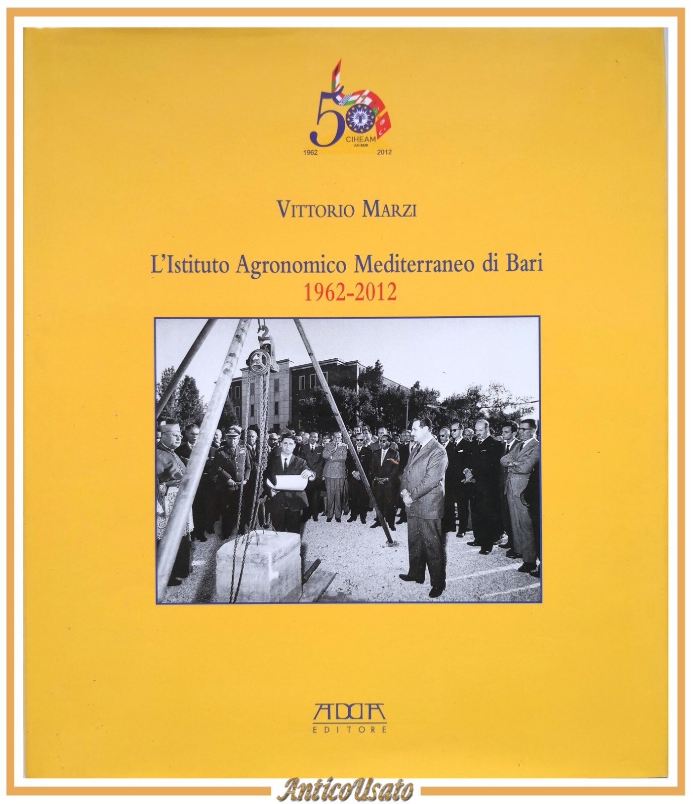 L'ISTITUTO AGRONOMICO MEDITERRANEO DI BARI 1962 2012 Vittorio Marzi 2013 …