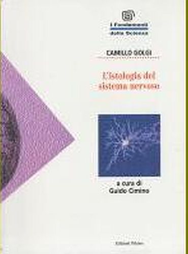 L'ISTOLOGIA DEL SISTEMA NERVOSO di Golgi 1995 A cura Guido …