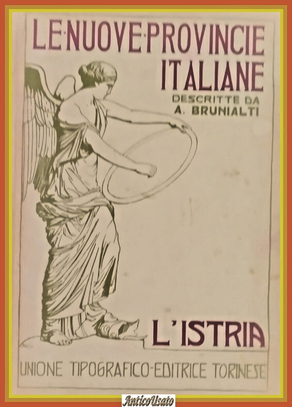 L'ISTRIA di Attilio Brunialti 1920 UTET Libro LE NUOVE PROVINCIE …