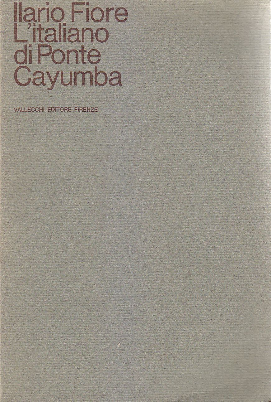 L'ITALIANO DI PONTE CAYUMBA Ilario Fiore 1967 Vallecchi Editore romanzo …