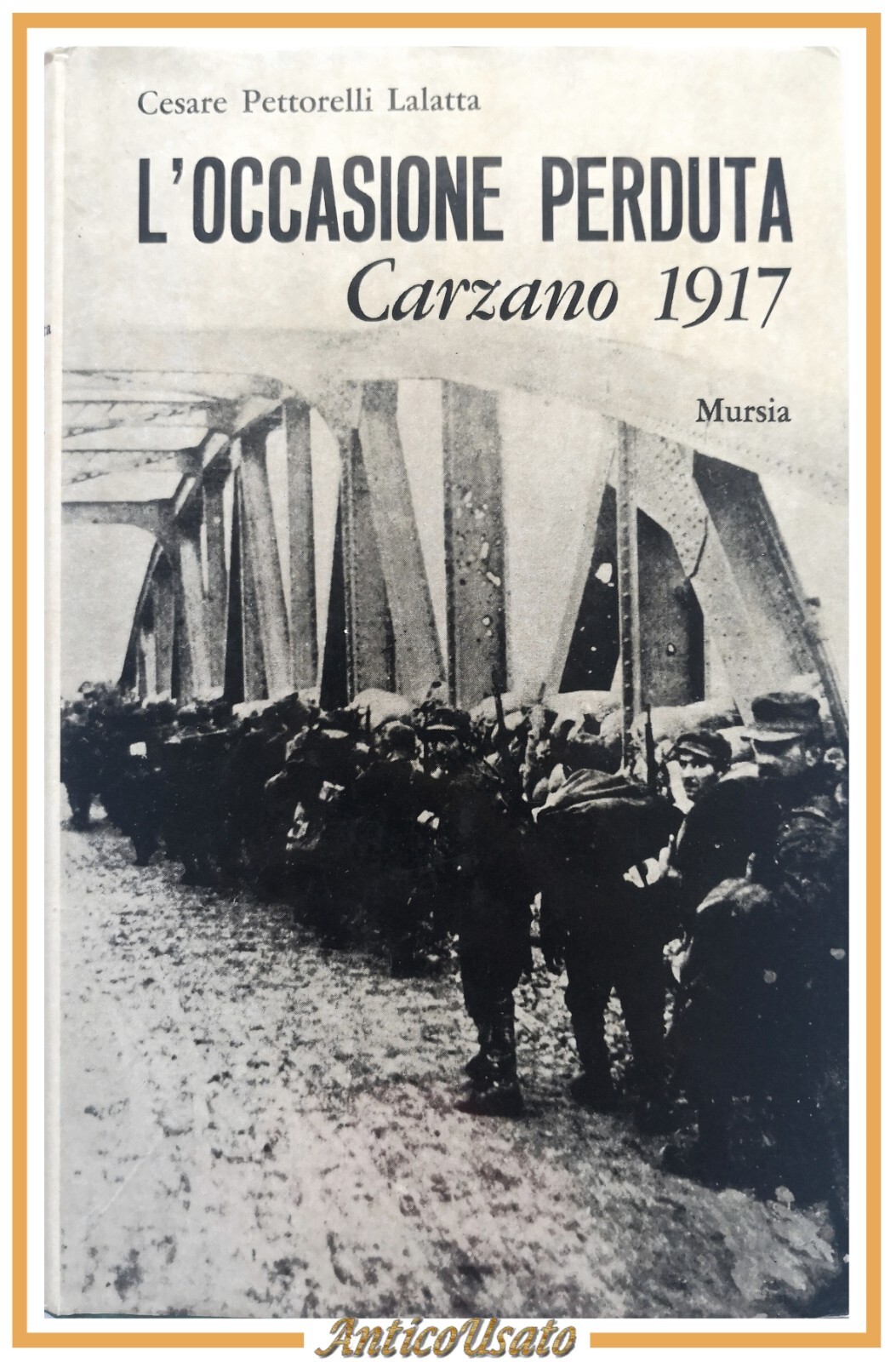 L'OCCASIONE PERDUTA CARZANO 1917 di Cesare Pettorelli Lalatta 1967 Mursia …