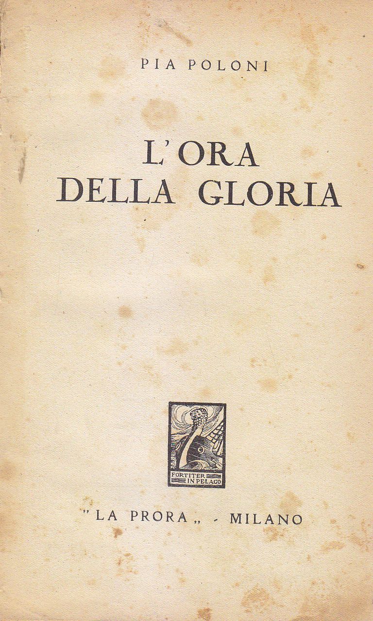 L'ORA DELLA GLORIA di Pia Poloni 1938 La Prora libro …