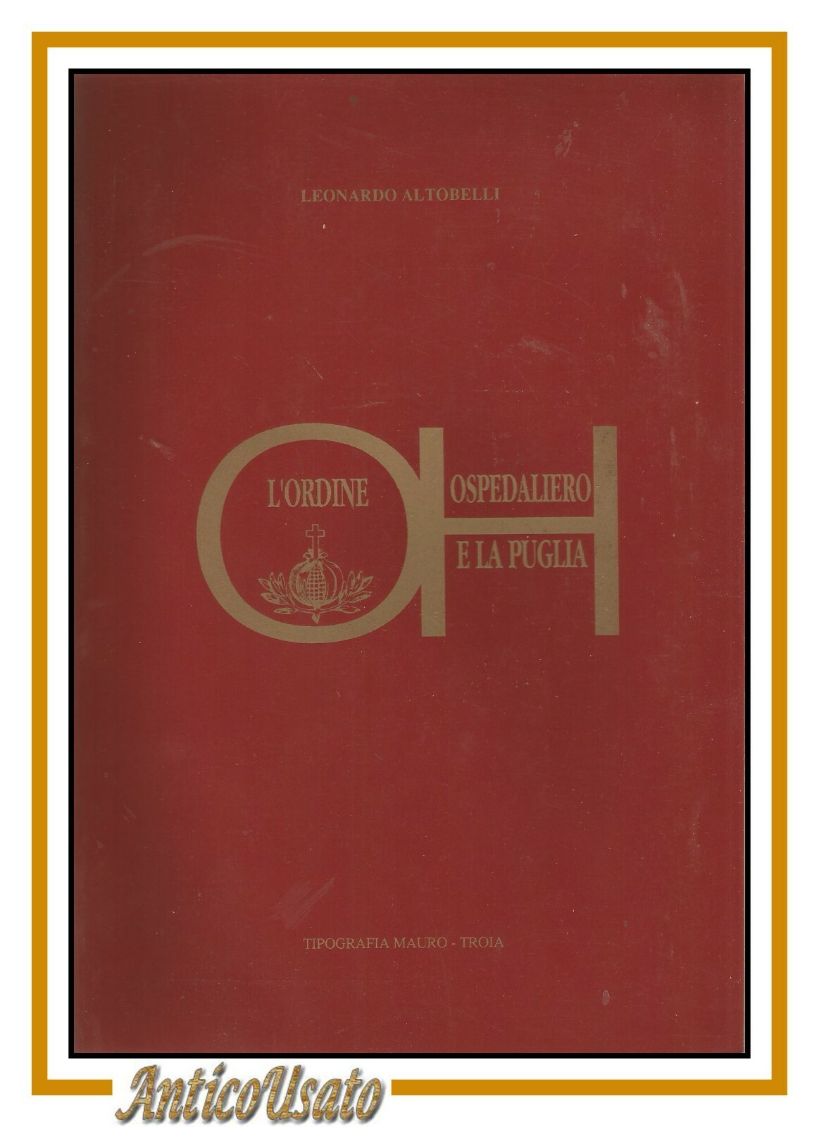 L'ORDINE OSPEDALIERO E LA PUGLIA di Leonardo Altobelli 1993 libro …