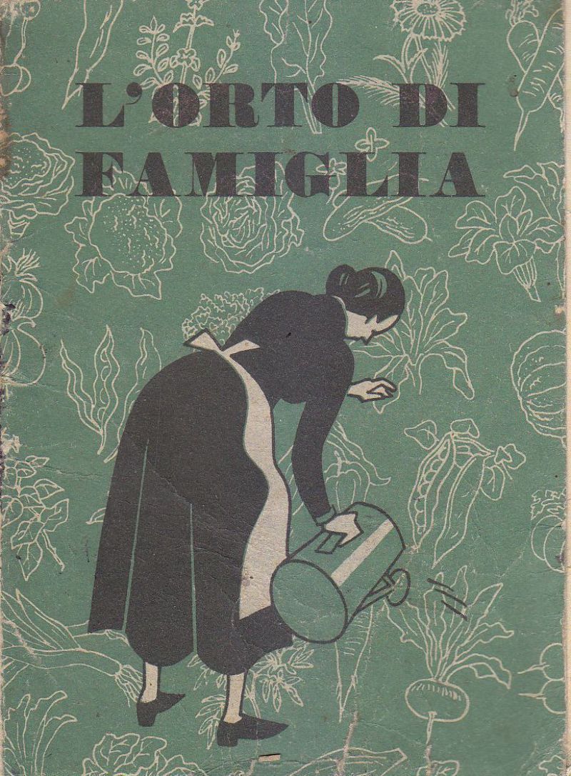 L'ORTO DI FAMIGLIA Cesare Alimenti anni ‘30 La Vittoria fascismo …