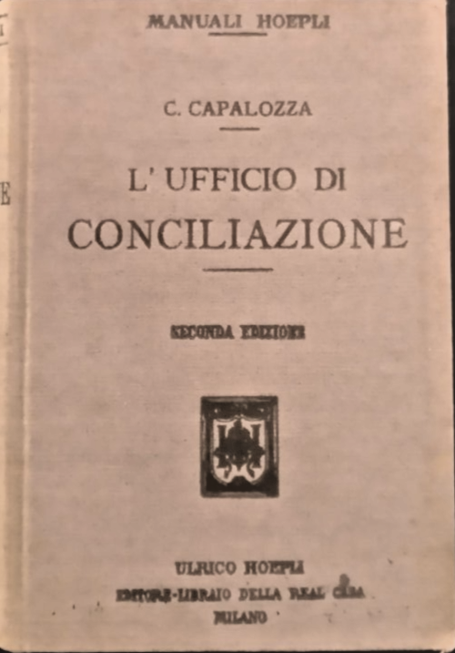 L'UFFICIO DI CONCILIAZIONE di Capalozza 1920 Hoepli Libro manuale teorico …