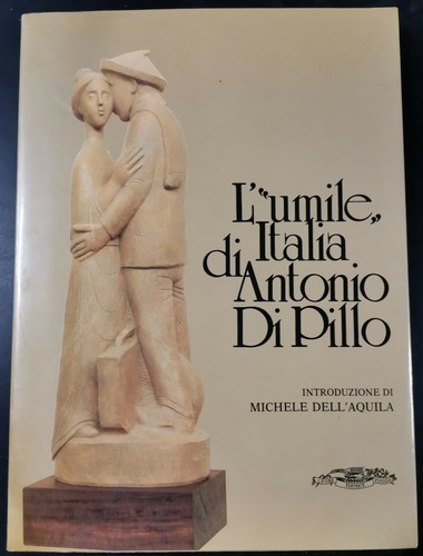 L'umile Italia di Antonio di Pillo 1990 Leone editrice catalogo …