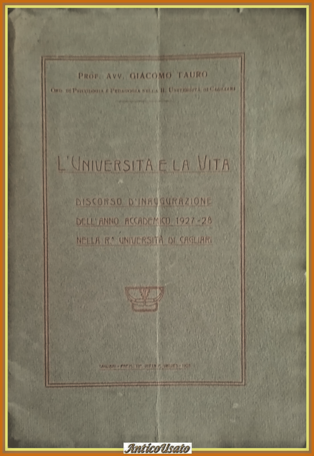 L'UNIVERSITÀ E LA VITA DISCORSO di Giacomo Tauro 1928 AUTOGRAFATO …