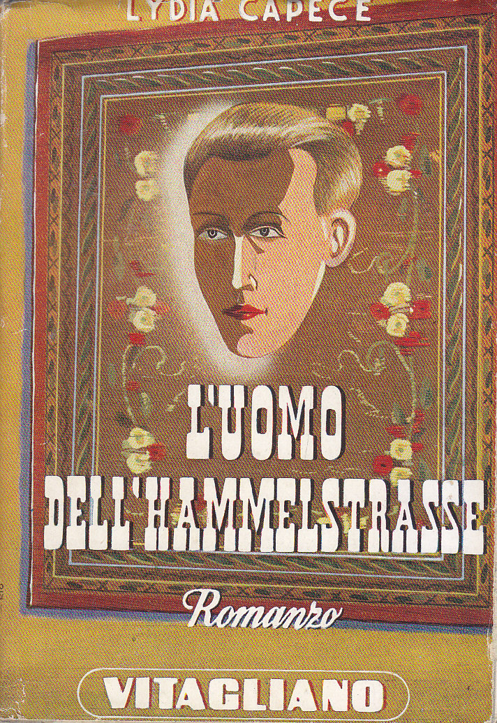 L'UOMO DELL'HAMMELSTRASSE di Lydia Capece 1945 Vitagliano libro romanzo