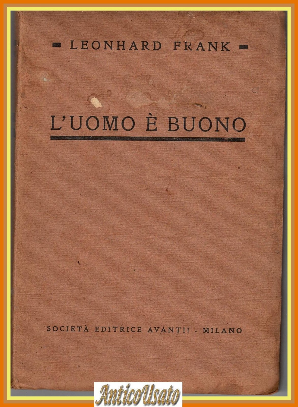 L'UOMO E' BUONO di Leonhard Frank 1922 Società Editrice Avanti …