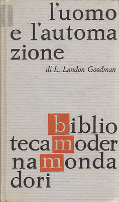 L'UOMO E L'AUTOMAZIONE di Landon Goodman - 1961 Mondadori libro …