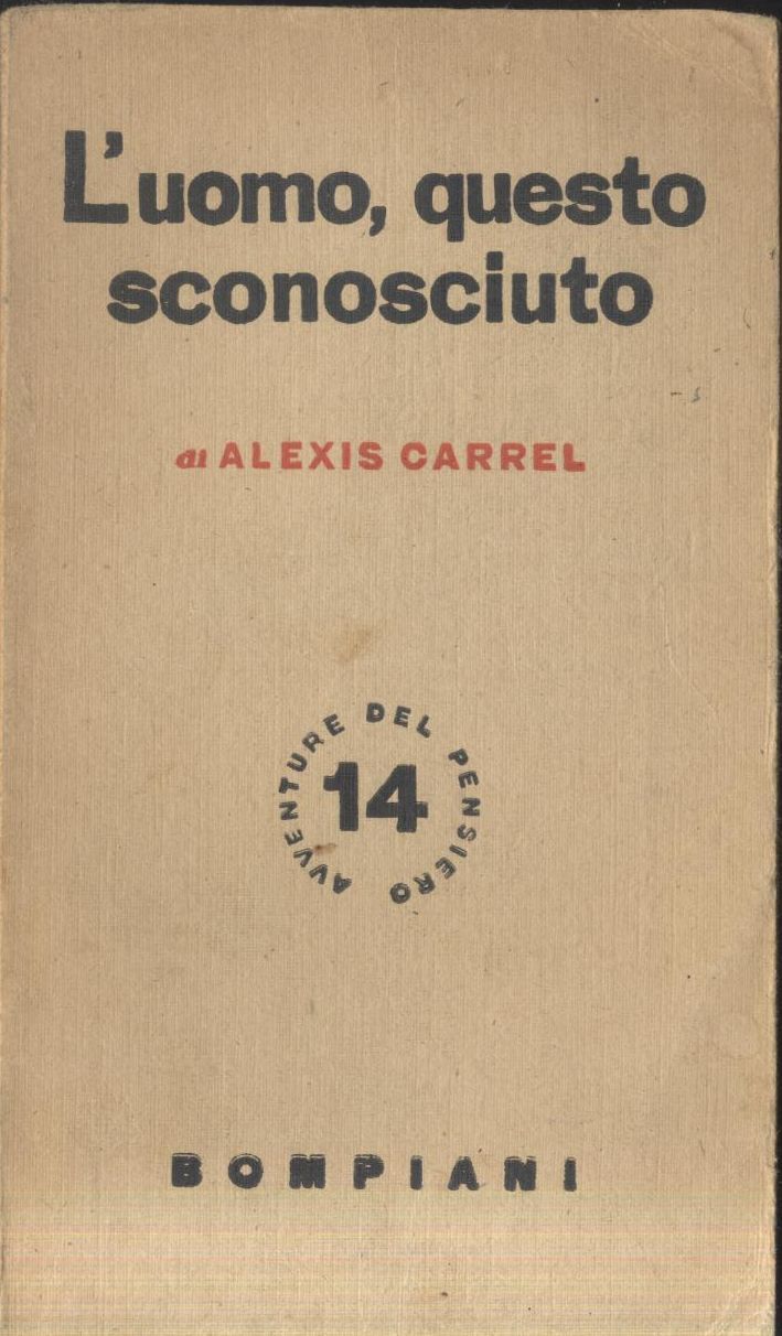 L’UOMO QUESTO SCONOSCIUTO Di Alexis Carrel 1948 Bompiani editore libro