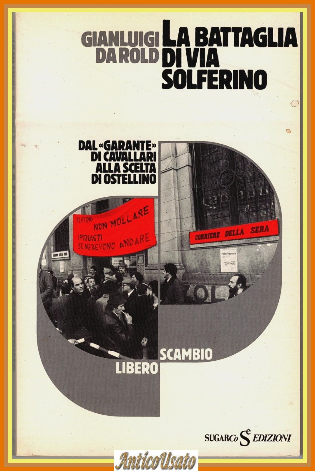 LA BATTAGLIA DI VIA SOLFERINO Gianluigi Da Rold 1984 SugarCo …