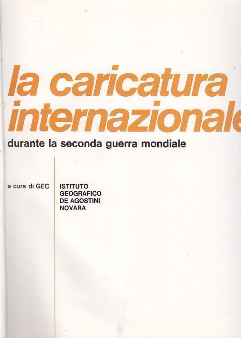 LA CARICATURA INTERNAZIONALE DURANTE LA SECONDA GUERRA MONDIALE 1971 libro
