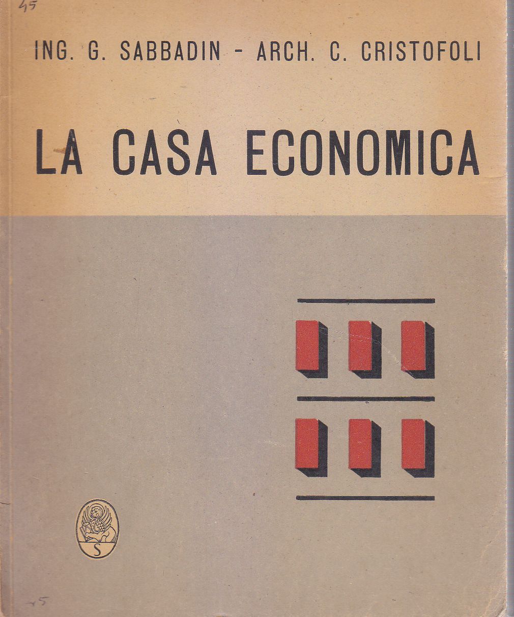 LA CASA ECONOMICA di Sabbadin e Cristofoli 1945 Edizioni Serenissima …