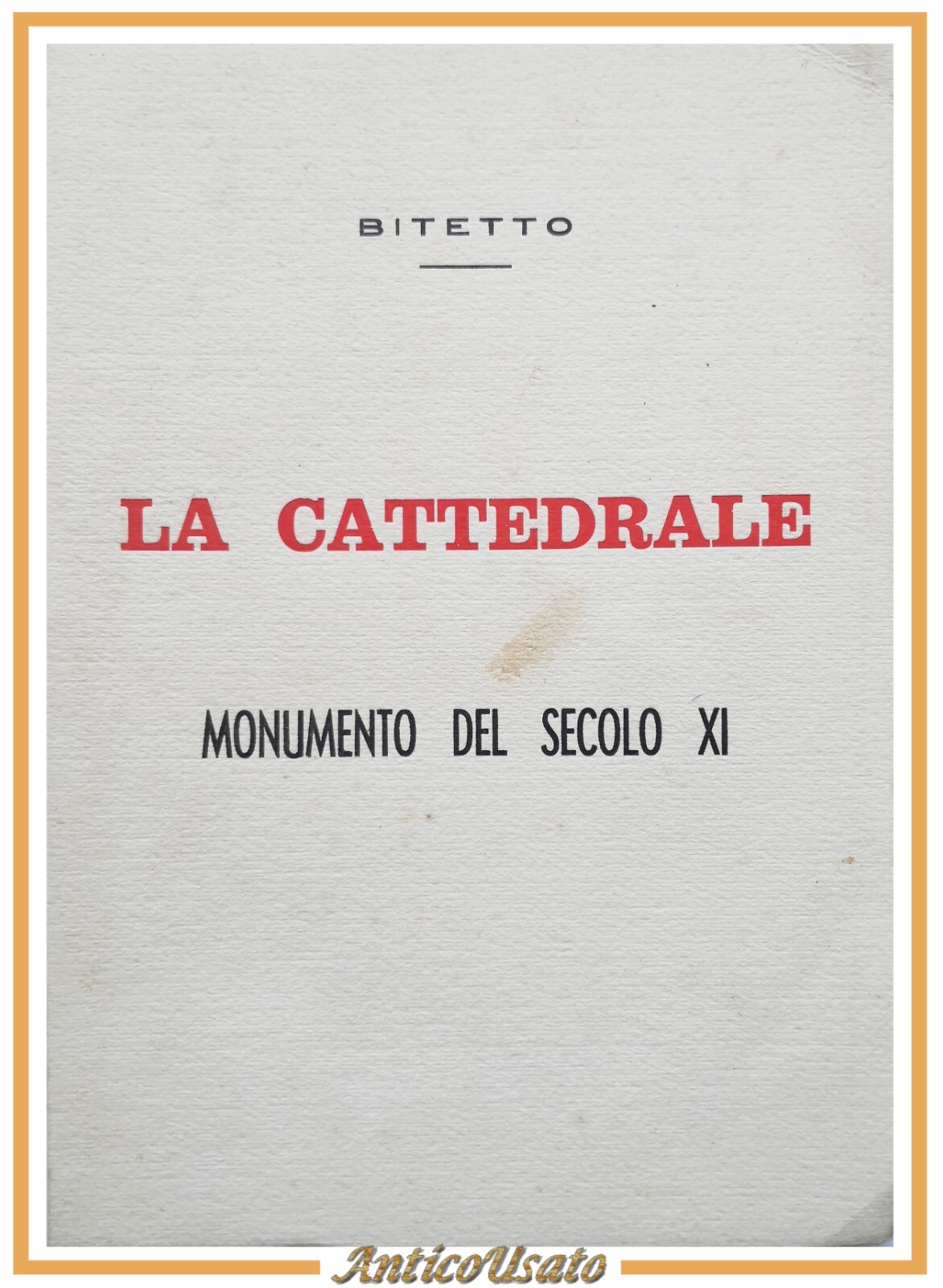 LA CATTEDRALE MONUMENTO DEL SECOLO XI 1960 di Bitetto dedica …