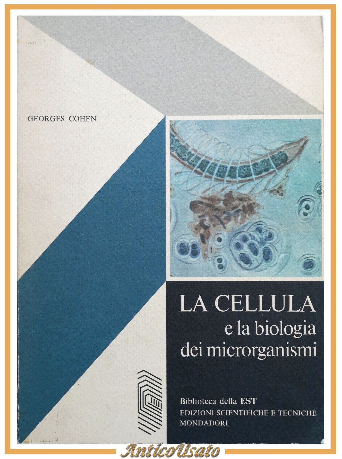 LA CELLULA E LA BIOLOGIA DEI MICRORGANISMI di Georges Cohen …