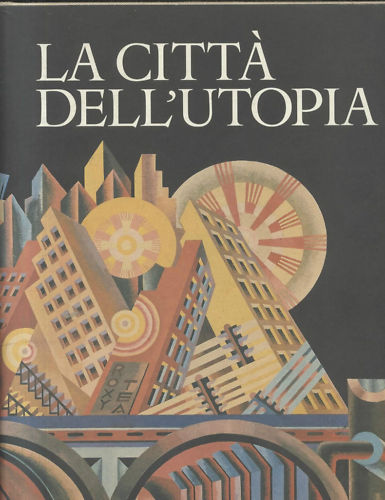 LA CITTÀ DELL'UTOPIA Da ideale a del III millennio Scheiwiller …